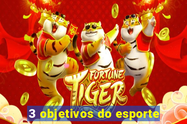 3 objetivos do esporte